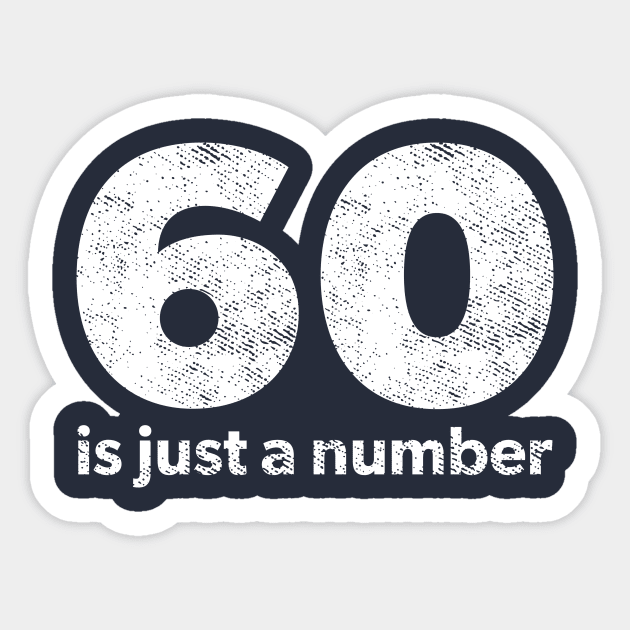 60 is just a number Sticker by ChuckDuncanArt